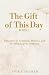 The Gift of this Day: Refle...