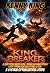 Kingbreaker - A Second Story About How I Broke So Many Rocks,... by Kenny King