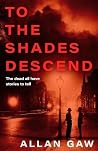 To the Shades Des...