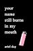 your name still burns in my mouth by Ariel Day