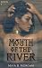Mouth of the River by Maia B. Morgan Mouth of the River by Maia B. Morgan