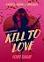 Kill to Love (Hearts & Heathens, #1)