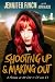 Shooting Up and Making Out by Jennifer Finch