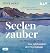 Seelenzauber. Aus Wien in d...
