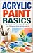 Acrylic Paint Basics: A Beg...