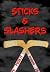 Sticks and Slashers