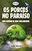 Os Porcos no Paraíso: Uma H...