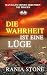 Die Wahrheit ist eine Lüge:...