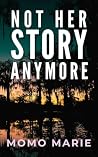 Not Her Story Anymore by Momo Marie