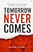 Tomorrow Never Comes by DIVYA STUTI