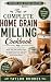The Complete Home Grain Mil...