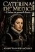 CATERINA DE’ MEDICI: L’ital...