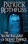 The Slow Regard of Silent Things by Patrick Rothfuss