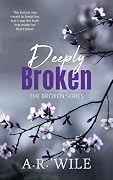 Deeply Broken: The Broken Series