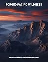Forged Pacific Wildness: Earth'S Unseen Fury In Western National Parks