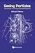Seeing Particles: Adventures Of An Experimental Physicist - A Journey To The Infinitesimal