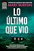 Lo último que vio: Un thriller escalofriante de la autora best seller del New York Times y el USA Today