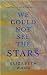 We Could Not See The Stars:...