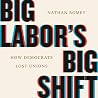 Big Labor's Big Shift: Why Unions Left Democrats
