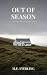 Out Of Season: A Late-Bloom...