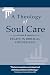 A Theology of Soul Care: Es...