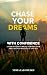 Chase Your Dreams With Conf...