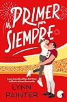 Mi primer para siempre by Lynn Painter