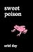 sweet poison: modern poetry...
