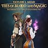 Ties of Blood and Magic: The Chronicles of Princess Selene, Book 2 Ties of Blood and Magic: The Chronicles of Princess Selene, Book 2