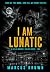 I Am LunaTIC (DI Dylan Monroe: Serious Crime #2)
