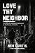 Love Thy Neighbor: The Stor...