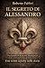 IL SEGRETO DI ALESSANDRO by Roberto Fabbri