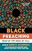 Black Preaching: Hear My Cr...