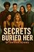 Secrets Buried Her (The Sec...
