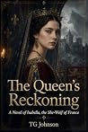 The Queen's Reckoning: A Novel of Isabella, the She-Wolf of France (Queens of Defiance) The Queen's Reckoning: A Novel of Isabella, the She-Wolf of France (Queens of Defiance)