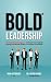 BOLD Leadership: For Frontl...