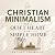 Christian Minimalism for a Quiet Heart and Simple Home by Brooke Chambers