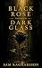 A Black Rose Through Dark G...