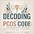 Decoding the PCOS Code: A C...