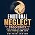 Emotional Neglect Recovery ...