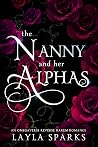 The Nanny and Her Alphas by Layla Sparks