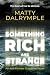 Something Rich and Strange:...