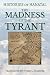 The Madness of the Tyrant: ...