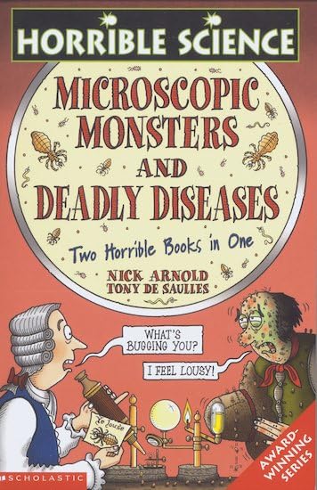 Horrible Science: Microscopic Monsters and Deadly Diseases