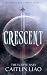 Crescent by Caitlin Liao Crescent by Caitlin Liao