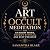 The Art of Occult Meditatio...