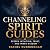 Channeling Spirit Guides: D...
