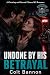 Undone By His Betrayal: A C...