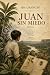 Juan sin miedo: Novela (Col...