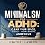 Minimalism for ADHD: Clear ...